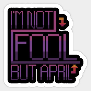 Pixel Art - Word "I'm not Fool but april Fool" Sticker